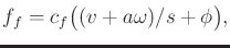 $\displaystyle f_f = c_f \big((v + a \omega)/s + \phi\big) ,$