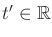 $ t' \in {\mathbb{R}}$