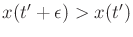$ x(t' + \epsilon) > x(t')$