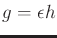 $ g = \epsilon h$