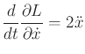 $\displaystyle \frac{d}{dt} \frac{\partial L}{\partial {\dot x}} = 2 {\ddot x}$