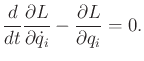 $\displaystyle \frac{d}{dt} \frac{\partial L}{\partial {\dot q}_i} - \frac{\partial L}{\partial q_i} = 0 .$
