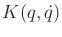 $ K(q,{\dot q})$