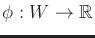 $ \phi
: W \rightarrow {\mathbb{R}}$