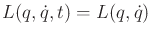 $ L(q,{\dot q},t) = L(q,{\dot q})$