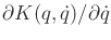 $ \partial K(q,{\dot q})/\partial {\dot q}$