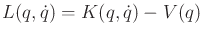 $ L(q,{\dot q}) = K(q,{\dot q}) - V(q)$