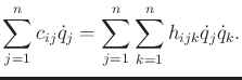 $\displaystyle \sum_{j=1}^n c_{ij} {\dot q}_j = \sum_{j=1}^n \sum_{k=1}^n h_{ijk} {\dot q}_j {\dot q}_k .$