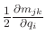 $ \frac{1}{2} \frac{\partial m_{jk}}{\partial q_i}$