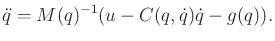 $\displaystyle {\ddot q}= M(q)^{-1}(u - C(q,{\dot q}){\dot q}- g(q)) .$