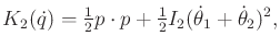 $\displaystyle K_2({\dot q}) = \begin{matrix}\frac{1}{2} \end{matrix} p \cdot p ...
...gin{matrix}\frac{1}{2} \end{matrix} I_2 ({\dot \theta}_1 + {\dot \theta}_2)^2 ,$