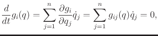 $\displaystyle \frac{d}{dt} g_i(q) = \sum_{j=1}^n \frac{\partial g_i}{\partial q_j} {\dot q}_j = \sum_{j=1}^n g_{ij}(q) {\dot q}_j = 0 ,$