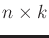 $ n \times k$