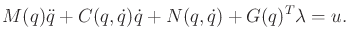 $\displaystyle M(q) {\ddot q}+ C(q,{\dot q}){\dot q}+ N(q,{\dot q}) + G(q)^T \lambda = u .$