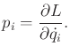 $\displaystyle p_i = \frac{\partial L}{\partial{\dot q}_i}.$