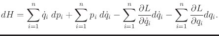 $\displaystyle dH = \sum_{i=1}^n {\dot q}_i \;dp_i + \sum_{i=1}^n p_i \;d{\dot q...
...al{\dot q}_i} d{\dot q}_i - \sum_{i=1}^n \frac{\partial L}{\partial q_i} dq_i .$