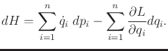 $\displaystyle dH = \sum_{i=1}^n {\dot q}_i \;dp_i - \sum_{i=1}^n \frac{\partial L}{\partial q_i} dq_i .$