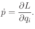 $\displaystyle {\dot p}= \frac{\partial L}{\partial q_i} .$