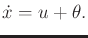 $\displaystyle {\dot x}= u + \theta .$