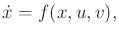 $\displaystyle {\dot x}= f(x,u,v) ,$