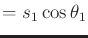 $\displaystyle = s_1 \cos\theta_1$