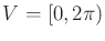 $ V = [0,2 \pi)$