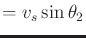 $\displaystyle = v_s \sin\theta_2$