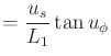 $\displaystyle = \displaystyle\strut {u_s \over L_1} \tan u_\phi$