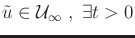 $\displaystyle {\tilde{u}}\in {\cal U}_\infty \;,\; \exists t>0$