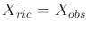 $ {X_{ric}}= {X_{obs}}$
