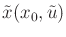 $ {\tilde{x}}(x_0,{\tilde{u}})$