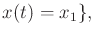 $\displaystyle x(t) = x_1 \} ,$