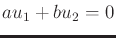 $ a u_1 + b u_2 = 0$