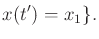 $\displaystyle x(t') = x_1 \} .$