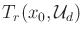 $ T_r(x_0,{\cal U}_d)$
