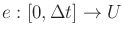 $ e : [0,\Delta t] \rightarrow U$