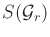 $ S({\cal G}_r)$
