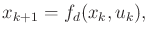 $\displaystyle x_{k+1} = f_d(x_k,u_k) ,$