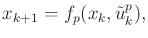 $\displaystyle x_{k+1} = f_p(x_k,{\tilde{u}}^p_k),$