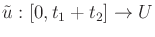 $ {\tilde{u}}: [0,t_1+t_2] \rightarrow U$