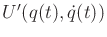 $ U'(q(t),{\dot q}(t))$