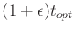$ (1+\epsilon) t_{opt}$