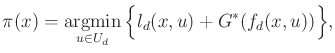 $\displaystyle \pi (x) = \operatornamewithlimits{argmin}_{u \in U_d} \Big\{ l_d(x,u) + G^*(f_d(x,u)) \Big\} ,$