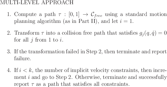 \begin{figure}
% latex2html id marker 86789
MULTI-LEVEL APPROACH
\begin{enumerat...
...t $\tau$\ as a path that satisfies all constraints.
\end{enumerate}
\end{figure}