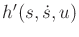 $ h'(s,{\dot s},u)$