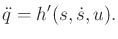 $\displaystyle {\ddot q}= h'(s,{\dot s},u) .$