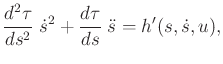 $\displaystyle \frac{d^2\tau}{ds^2} \; {\dot s}^2 + \frac{d\tau}{ds} \; {\ddot s}= h'(s,{\dot s},u) ,$