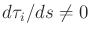 $ d\tau_i/ds \not =
0$