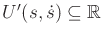 $ U'(s,{\dot s}) \subseteq {\mathbb{R}}$