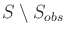 $ {S}\setminus {S}_{obs}$